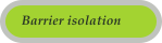 Barrier isolation